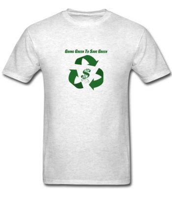 Going Green to Save Green t-shirt