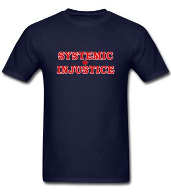 Systemic Injustice T-Shirt